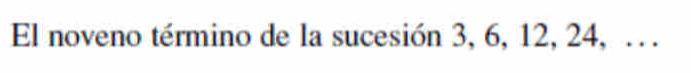 El noveno término de la sucesión 3, 6, 12, 24, . .