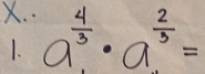 a^(frac 4)3· a^(frac 2)3=
1.