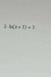 2 ln (x+3)=3