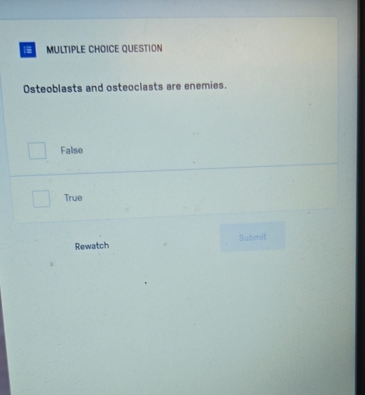 QUESTION
Osteoblasts and osteoclasts are enemies.
False
True
Rewatch Submit