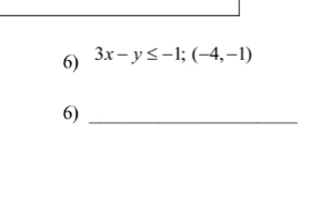 3x-y≤ -1; (-4,-1)
6)_