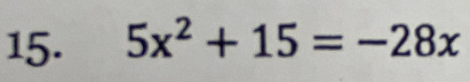 5x^2+15=-28x