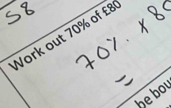 Work out 70% of £8
be bou