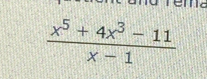  (x^5+4x^3-11)/x-1 