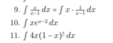 ∈t  x/x-1 dx=∈t x·  1/x-1 dx
10. ∈t xe^(x-2)dx
11. ∈t 4x(1-x)^5dx