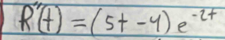 R''(t)=(5t-4)e^(-2t)