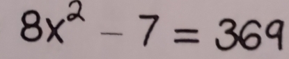 8x² - 7 = 369