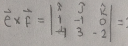 vector e* vector f=beginvmatrix lambda &3_inde 1&-1&0 -4&3&-2endvmatrix =