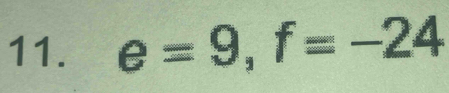 e=9, f=-24