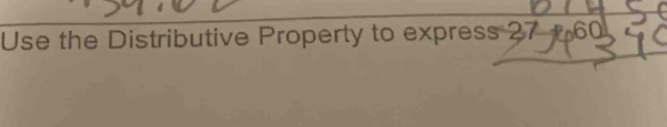 Use the Distributive Property to express 2 37 60