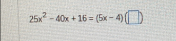 25x^2-40x+16=(5x-4)(□ )