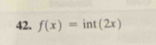 f(x)=int(2x)