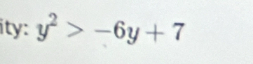 ity: y^2>-6y+7