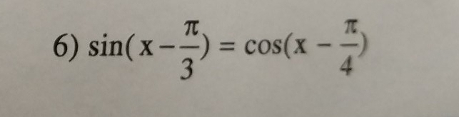 sin (x- π /3 )=cos (x- π /4 )