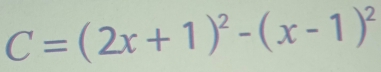 C=(2x+1)^2-(x-1)^2