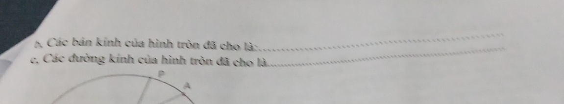 Các bán kính của hình tròn đã cho là:. 
_ 
c. Các đường kính của hình tròn đã cho là. 
_