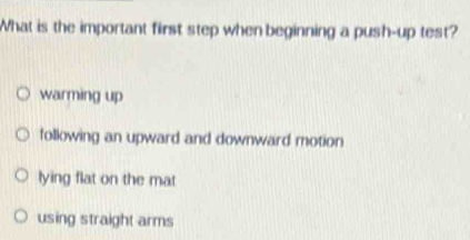 Solved: What is the important first step when beginning a push-up test ...
