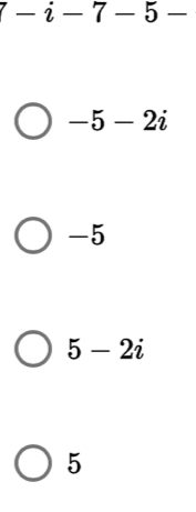 7-i-7-5-
-5-2i
-5
5-2i
5