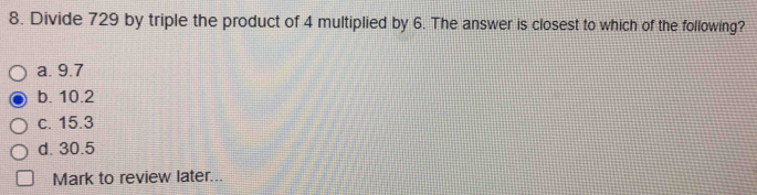 Solved: Divide 729 by triple the product of 4 multiplied by 6. The ...