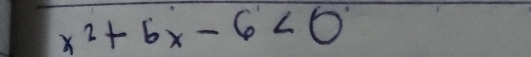 x^2+6x-6<0</tex>