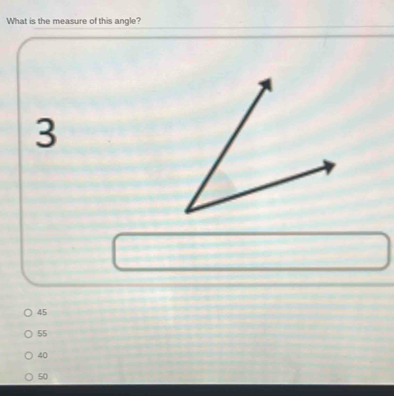 What is the measure of this angle?
3
45
55
40
50