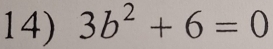 3b^2+6=0