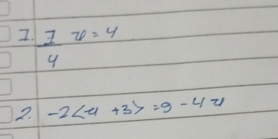  1/4 x=4
2. -2 =9-4u