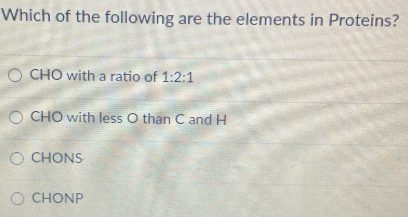 Solved: Which of the following are the elements in Proteins? CHO with a ...