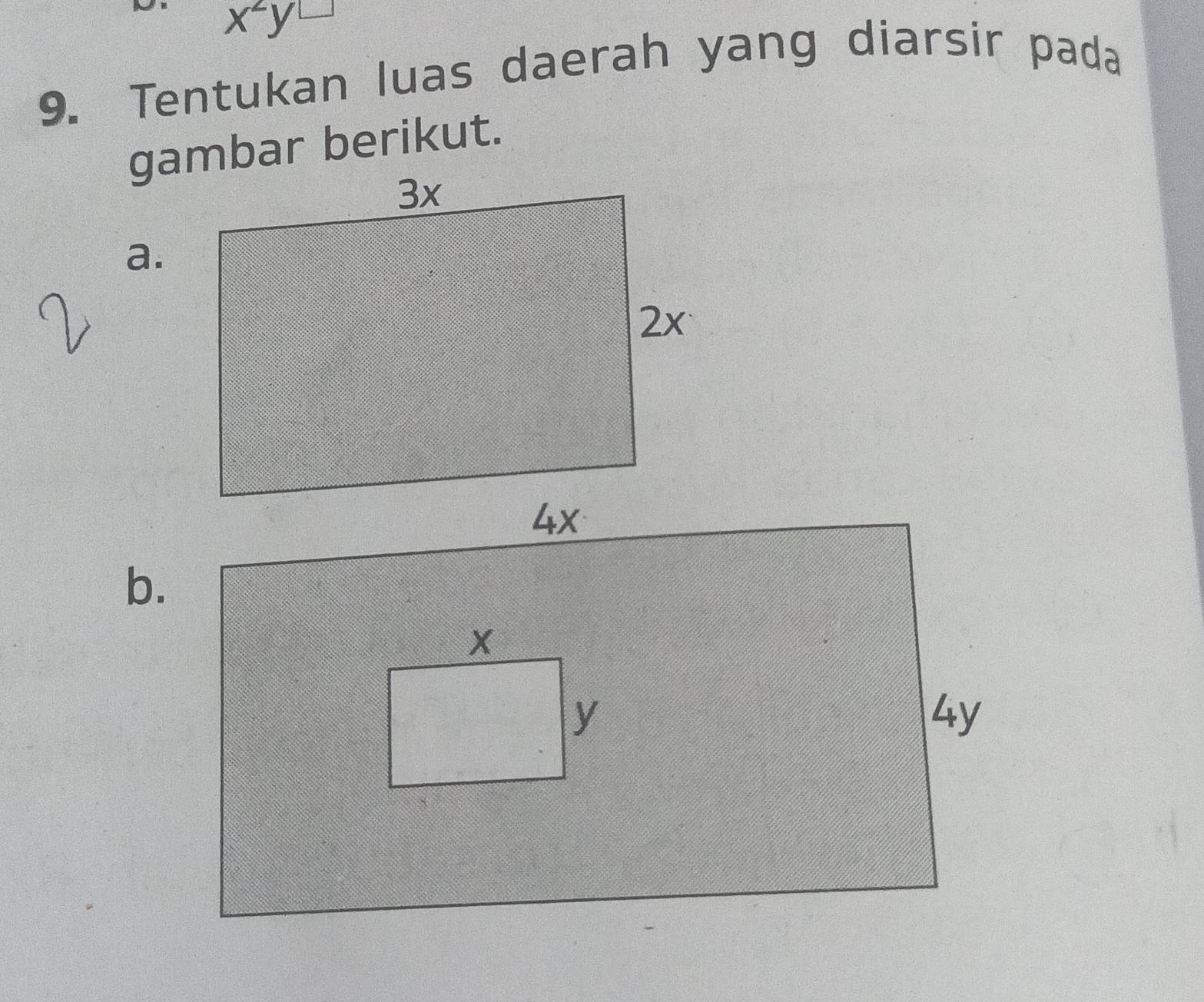 x^2y^(□)
9. Tentukan luas daerah yang diarsir pada 
gambar berikut. 
a.