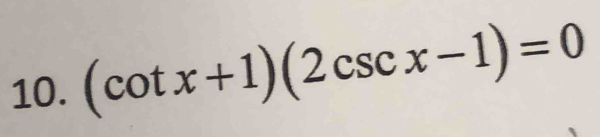 (cot x+1)(2csc x-1)=0