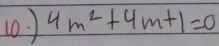 (0. ) 4m^2+4m+1=0