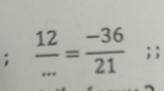  12/... = (-36)/21 ; ;