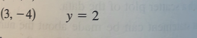 (3,-4)
y=2