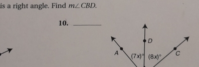 is a right angle. Find m∠ CBD.
10._