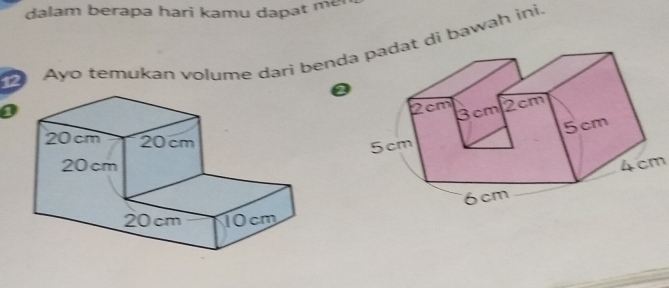 dalam berapa hari kamu dapat me
12 Ayo temukan volume dari bendt di bawah ini. 
0 
a
4 cm