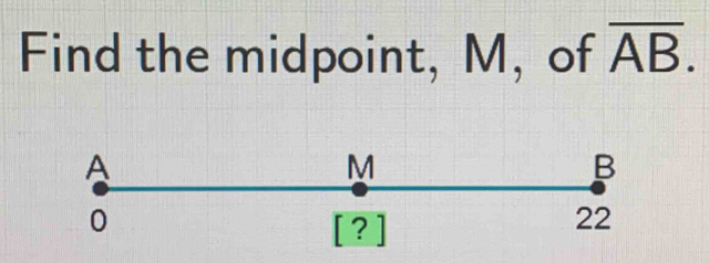 Find the midpoint, M, of overline AB.