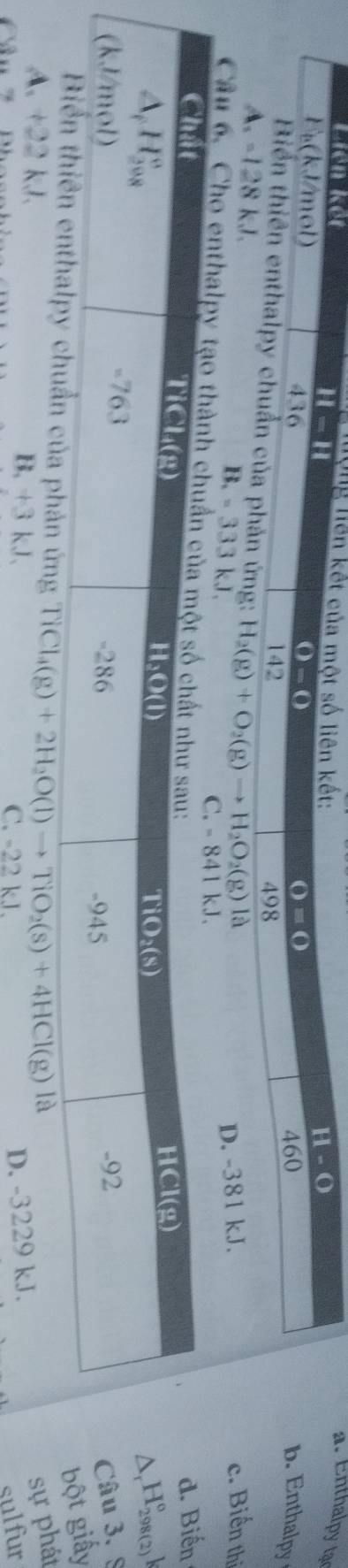 Ô
y
.
hị
6. Cho entha
8
y
ứng TiCl_4(g)+2H_2O(l)to TiO_2(s)+4HCl(g) là
A. +22 kJ.
sự phát
D. -3229 kJ.
B, b:3 kJ、 C. -22 kJ. sulfur