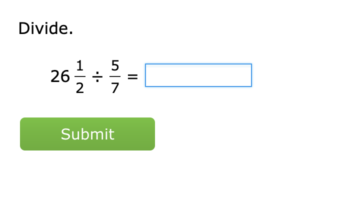 Divide.
26 1/2 /  5/7 =□
Submit