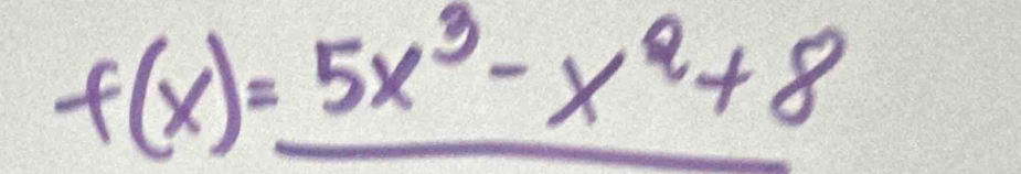 f(x)=5x^3-x^2+8