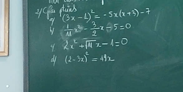 ycp (3x-1)^2=-5x(x+3)-7
9  1/11 x^2- 3/2 x-5=0
4 2x^2+sqrt(11)x-4=0
df (2-3x)^2=49x