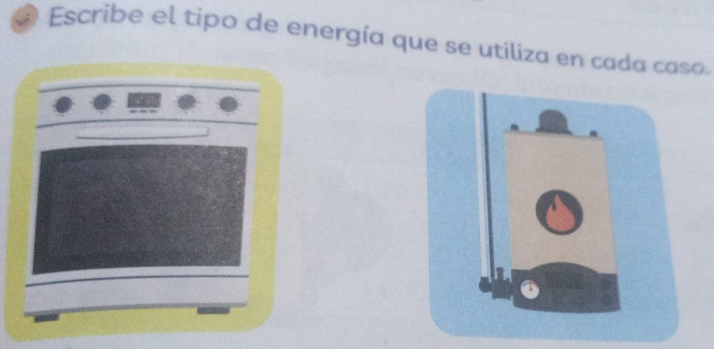 Escribe el tipo de energía que se utiliza en cada caso.