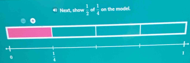 Next, show  1/2  of  1/4  on the model.