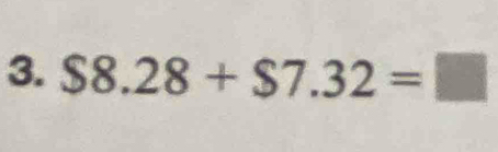 $8.28+$7.32=□