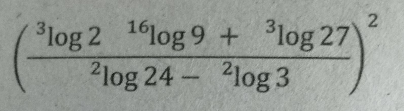 (frac ^3log 2^(16)log 9+^3log 27^2log 24-^2log 3)^2