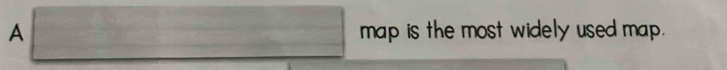 A map is the most widely used map.