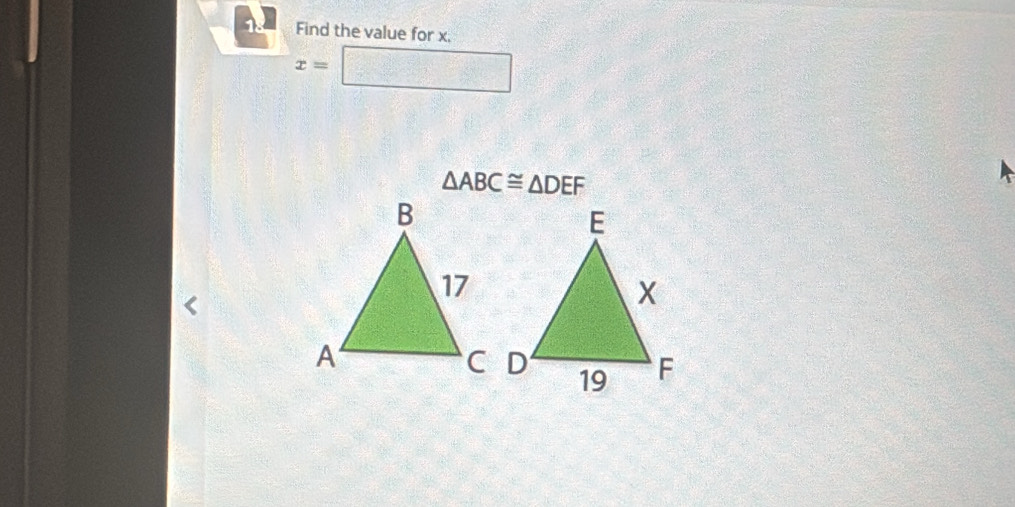 Find the value for x.
x=□
△ ABC≌ △ DEF