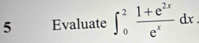 Evaluate ∈t _0^(2frac 1+e^2x)e^xdx.