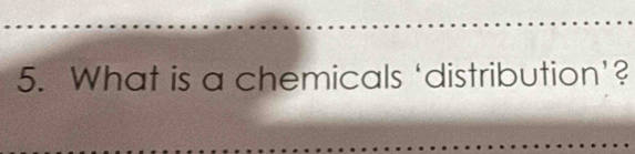 What is a chemicals ‘distribution’?