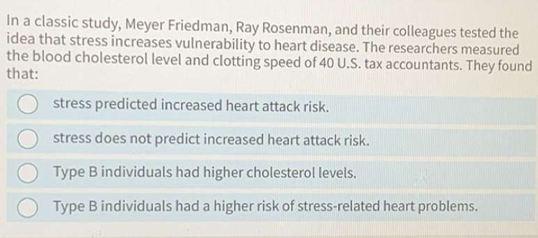 Solved: In a classic study, Meyer Friedman, Ray Rosenman, and their ...