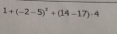 1+(-2-5)^2+(14-17)· 4